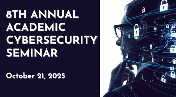 The annual Academic Cybersecurity Seminar takes place Oct. 21.